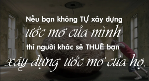 GIÁ TRỊ đàn ông nằm ở giấc mơ lớn, đầu óc lớn!