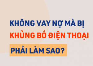 Không vay tiền vẫn bị công ty tài chính "khủng bố" điện thoại đòi nợ thì phải làm gì?