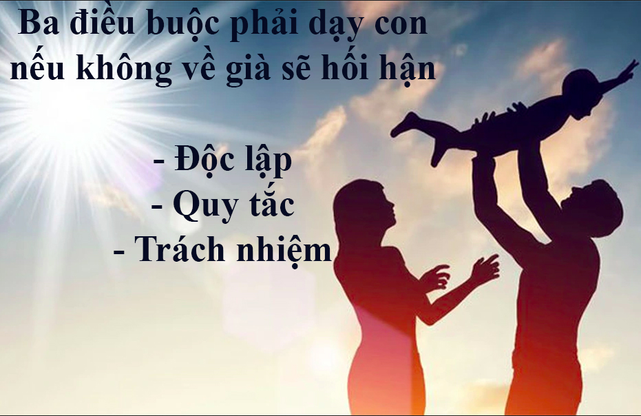 Ba điều buộc phải dạy con nếu không về già sẽ hối hận